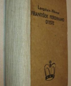 František Ferdinand D´ Este + Vysoký pán Konopišťský F.F. D´Este