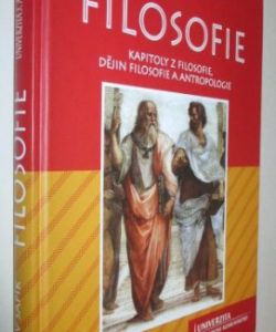 Filosofie- kapitoly z filosofie, dějin filosofie a antropologie