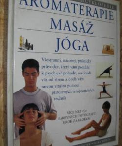 Velká obrazová encyklopedie Aromaterapie - Masáž - Jóga