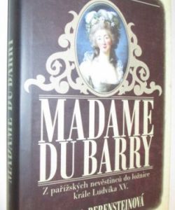 Madame du Barry- Z pařížských nevěstinců do ložnic krále Ludvíka XV.
