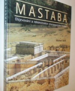 Mastaba - objevování a rekonstrukce staroegyptské hrobky
