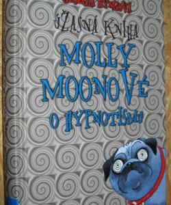 Úžasná kniha Molly Moonové o hypnotismu