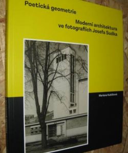 Poetická geometrie - Moderní architektura ve fotografiích Josefa Sudka