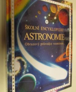 Školní encyklopedie astronomie- obrazový průvodcem vesmírem