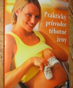 Praktický průvodce těhotné ženy