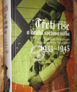 Třetí říše a druhá světová válka - lexikon německého naconálního socialismu 1933-1945