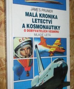 Malá kronika letectví a kosmonautiky - o dobyvatelích vesmíru