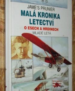 Malá kronika letectví - o esech a hrdinech
