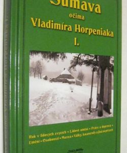 Šumava očima Vladimíra Horpeniaka I.