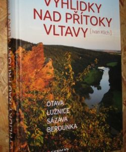 Vyhlídky nad přítoky Vltavy: Otava, Lužnice, Sázava, Berounka