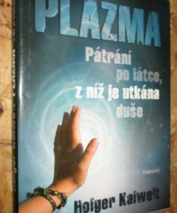 Plazma – Pátrání po látce, z níž je utkána duše