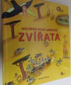 Můj první atlas Larousse - Zvířata