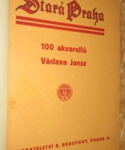 Stará Praha 100 akvarellů Václava Jansy