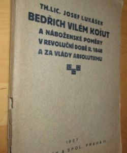 Bedřich Vilém Košut a náboženské poměry v revoluční době r. 1848 a za vlády absolutismu