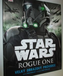 Star Wars - Rogue One - Velký obrazový průvodce