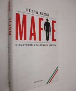 Mafie: O kmotrech a falešných kněžích