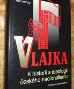 Vlajka: k historii a ideologii českého nacionalismu