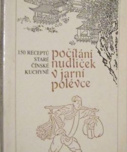 150 receptů staré čínské kuchyně /Počítání nudliček/