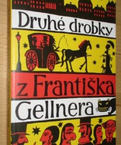 Druhé drobky z Františka Gellnera