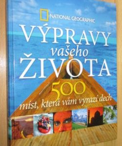 Výpravy vašeho života - 500 míst , která vám vyrazí dech