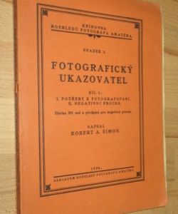 Fotografický ukazovatel I. díl - potřeby k fotografování, negativní proces