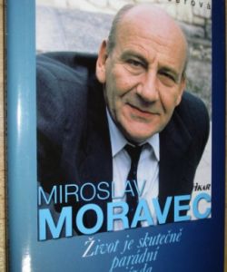 Miroslav Moravec - Život je skutečně parádní jízda