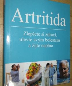 Artritida - zlepšete si zdraví, ulevte svým bolestem a žijte naplno