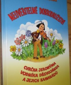 Neuvěřitelné dobrodružství cvrčka Jeronýma, vodníka Dřevojánka a jejich kamarádů