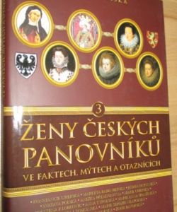 Ženy českých panovníků ve faktech, mýtech a otaznících 3