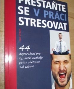 Přestaňte se v práci stresovat