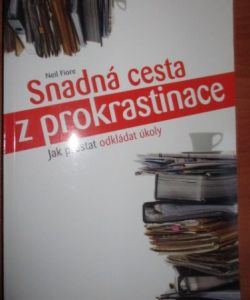 Snadná cesta z prokrastinace - Jak přestat odkládat úkoly