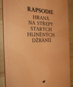 Rapsodie hraná na střepy starých hliněných džbánů