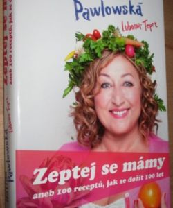 Zeptej se mámy aneb 100 receptů, jak se dožít 100 let