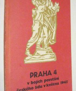 Praha 4 v bojích povstání českého lidu v květnu 1945