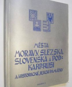 Města Moravy, Slezska, Slovenska a Podkarpatské Rusi II.