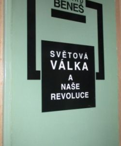 Světová válka a naše revoluce