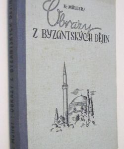 Obrazy z byzantských dějin I-II