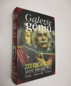 Galerie géniů aneb 222 osobností, které změnily svět - věda, filozofie, umění