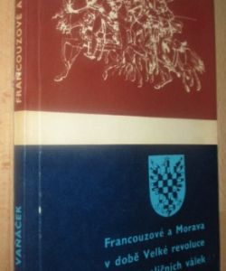 Francouzové a Morava v době Velké francouzské revoluce a koaličních válek