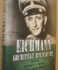 Eichmann: Architekt holocaustu
