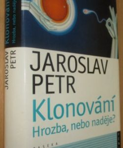 Klonování. Hrozba nebo naděje?