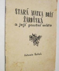 Stará Matka Boží Žarošská a její poutní místo