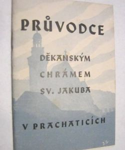 Průvodce děkanským chrámem sv. Jakuba v Prachaticích