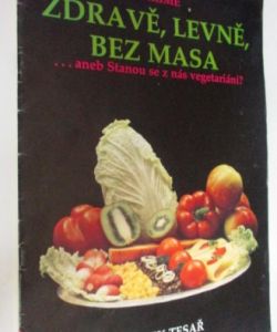 Váříme zdravě, levně, bez masa aneb stanou se z nás vegetariáni ?