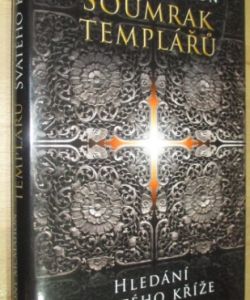 Soumrak templářů - Hledání Svatého Kříže