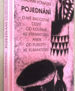 Pojednání o mé radostné cestě od kolébky ke krematoriu aneb od puberty ke klimakteriu