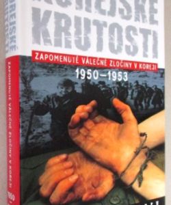 Korejské krutosti - Zapomenuté válečné zločiny v koreji 1950-1953