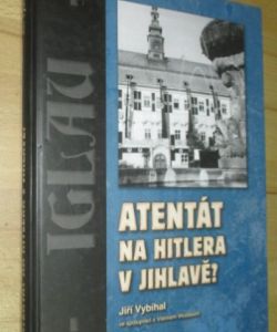 Atentát na Hitlera v Jihlavě?