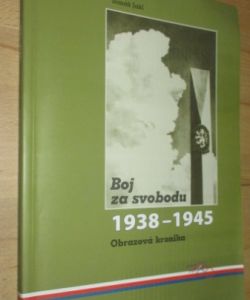 Boj za svobodu 1938-1945 obrazová kronika