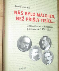 Nás bylo málo jen, než přišly tisíce...: Česká strana státoprávně pokroková (1908-1918)